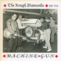 ROUGH DIAMONDS - Machine Gun