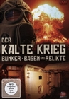 Der Kalte Krieg - Bunker, Basen und Relikte